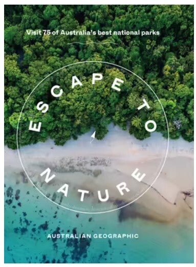 Escape to Nature - Visit 75 of Australia's Best National Parks by ...